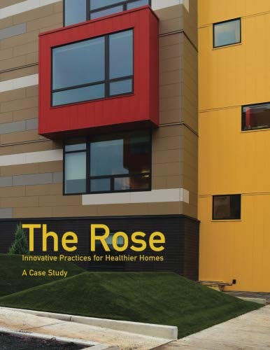 The Rose: Innovative Practices for Healthier Homes (Healthy Affordable Housing - Case Studies)