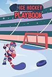  Ice Hockey Playbook: Ice Hockey Playbook For Playmakers. Ice Hockey Lover\'s Gift.