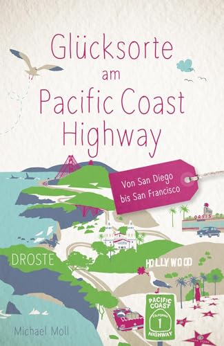 Glücksorte am Pacific Coast Highway: Von San Diego bis San Francisco