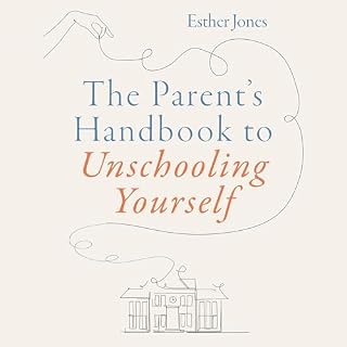 The Parent's Handbook to Unschooling Yourself cover art