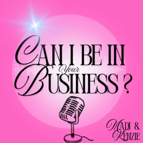Couverture de CAN I BE IN YOUR BUSINESS? Podcast