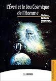  L\'Eveil et le Jeu Cosmique de l\'Homme