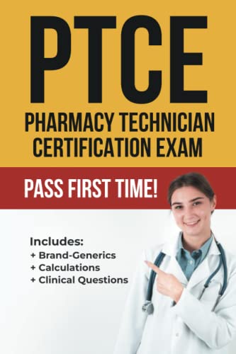 PTCE: PHARMACY TECHNICIAN CERTIFICATION EXAM