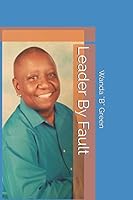 Leader by Fault 0692934669 Book Cover