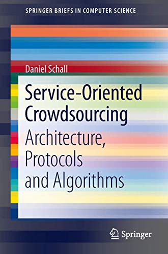 Service-Oriented Crowdsourcing: Architecture, Protocols and Algorithms (SpringerBriefs in Computer Science) view 2