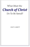 What Must the Church of Christ Do to Be Saved? 146098997X Book Cover