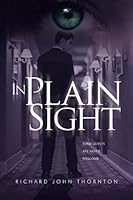IN PLAIN SIGHT: A NERVE-SHREDDING ADRENALINE RIDE INTO FEAR AND SUSPENSE 1739838661 Book Cover