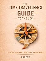 Time Traveller's guide to the history of the UCC: PARENT 1971355321 Book Cover