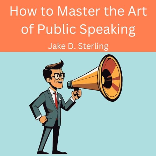 How to Master the Art of Public Speaking - Jake D. Sterling episode artwork