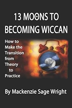 Paperback 13 Moons to Becoming Wiccan: How to Make the Transition from Theory to Practice Book