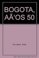 BOGOTA, AÃ‘OS 50 9589802729 Book Cover