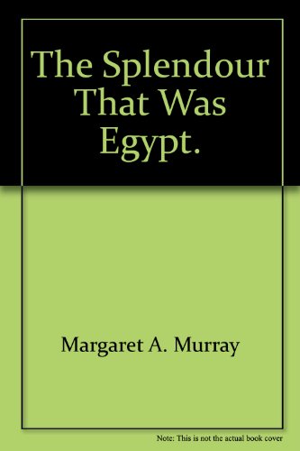 THE SPLENDOUR THAT WAS EGYPT. B001FT1QNU Book Cover