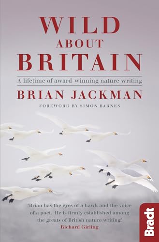 Price comparison product image Wild About Britain: A Collection of award-winning nature writing (Bradt Travel Guides (Travel Literature)): A lifetime of award-winning nature writing