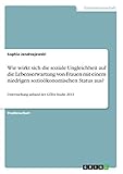 Wie wirkt sich die soziale Ungleichheit auf die Lebenserwartung von Frauen mit einem niedrigen sozioökonomischen Status aus?: Untersuchung anhand der GEDA Studie 2012 - Sophia Jendrzejewski 