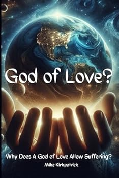 Paperback GOD OF LOVE?: Why does A GOD OF LOVE allow suffering? Book