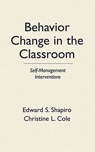 Behavior Change in the Classroom: Self-Management Interventions (The Guilford School Practitioner Series)