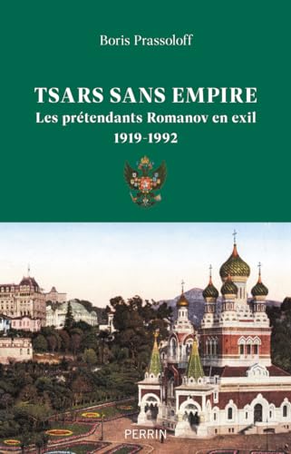 Tsars sans empire: Les Romanov en exil, 1919-1992