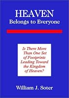 Heaven Belongs to Everyone : Is There More Than One Set of Footprints Leading Toward the Kingdom of Heaven? 0805949542 Book Cover