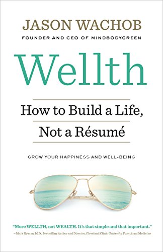 Télécharger Wellth: How to Build a Life, Not a Résumé (English Edition) Francais PDF