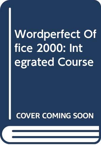 Wordperfect Office 2000: Integrated Course