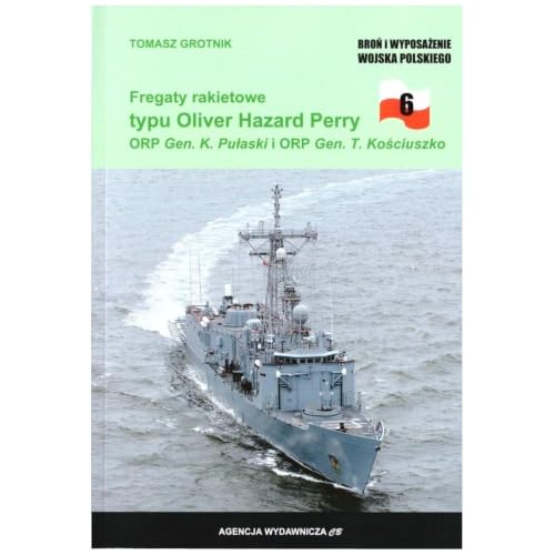 Fregaty rakietowe typu Oliver Hazard Perry ORP Gen. K. Pułaski i ORP Gen. T. Kościuszko