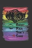 Short hair don't care Rainbow: 120 pages 6 x 9 Lined Notebook with funny mood tracker on the bottom of every page.