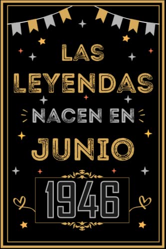 CUADERNO, LAS LEYENDAS NACEN EN JUNIO 1946: Regalo de 76 cumpleaños para mujeres y hombres, ideas de 76 cumpleaños... un cumpleaños... divertido, ... regalo de 76 cumpleaños para él/ella.