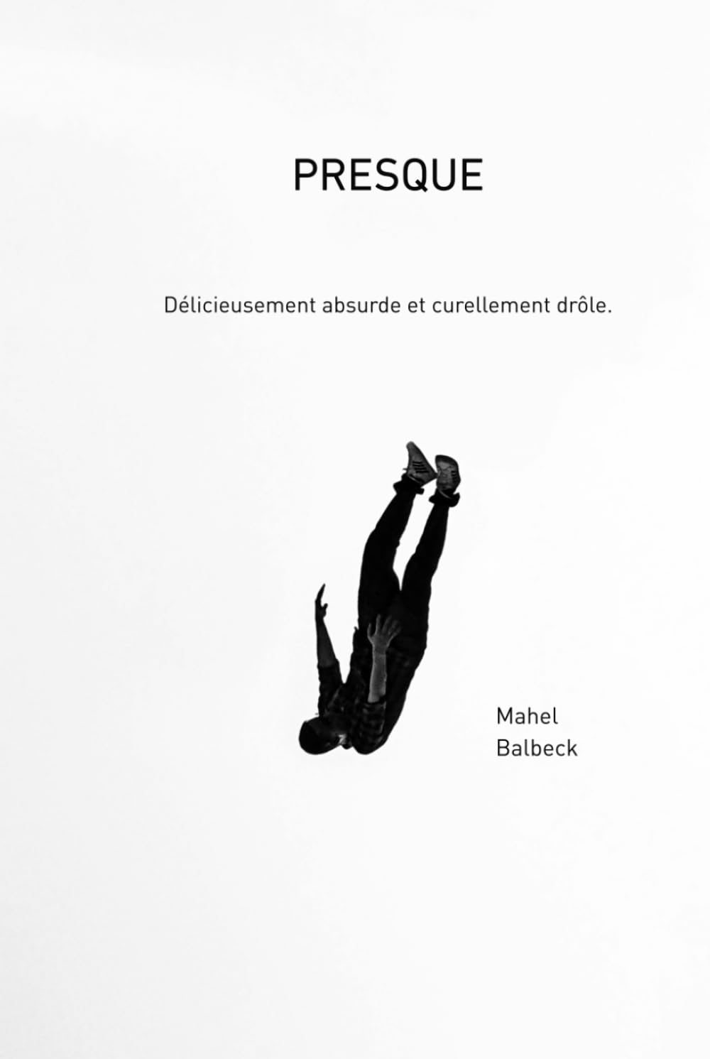 PRESQUE: Quand la vie devient cruellement drôle.