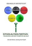  Citius - Altius - Fortius: Trainieren und Wettkämpfen im Golf: Beiträge zur Verbreitung der Olympischen Idee im Juniorgolfsport, Teil 4