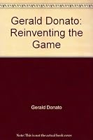 Gerald Donato: Reinventing the Game 0935519300 Book Cover