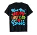 Woo Hoo Happy Last Day of School Shirt | Fun Teacher Student T-Shirt