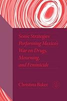 Sonic Strategies for Performing Modern Mexico (Critical Mexican Studies) 0826505988 Book Cover