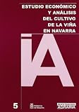  Estudio económico y análisis del cultivo de la viña en Navarra: 5 (Serie Investigación y desarrollo agrarios)