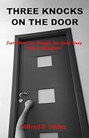 Three Knocks on the Door : Just When You Thought You Could Sleep Before Midnight!!! 0692968466 Book Cover