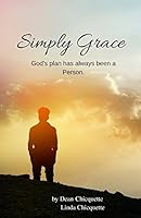 Simply Grace: God's plan has always been a Person. 1640084142 Book Cover