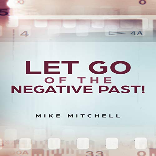 Let Go of the Negative Past! by Mike Mitchell episode artwork