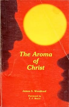 Paperback The aroma of Christ: By James S. Woodroof Book