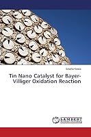 Tin Nano Catalyst for Bayer-Villiger Oxidation Reaction 3659331201 Book Cover