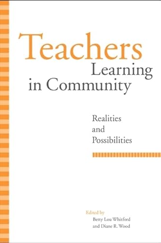 Teachers Learning in Community: Realities and Possibilities (Restructuring School Change)