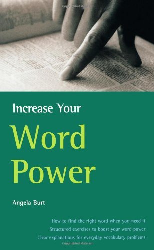 Increase Your Word Power: How to find the right word when you need it, structured exercises to boost your word power, clear explanations for everyday vocabulary problems