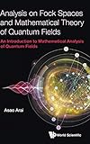 Analysis on Fock Spaces and Mathematical Theory of Quantum Fields: An Introduction to Mathematical Analysis of Quantum Fields