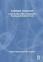 Actionable Assessment: A Step-by-Step Guide to Responsive Teaching and Student Growth 1032994037 Book Cover