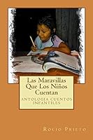 Las Maravillas Que Los Ni�os Cuentan: antologia cuentos infantiles 1508799865 Book Cover