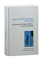 Henry Cowell's New Music, 1925-1936: The Society, the music editions, and the recordings (Studies in musicology) 0835711706 Book Cover