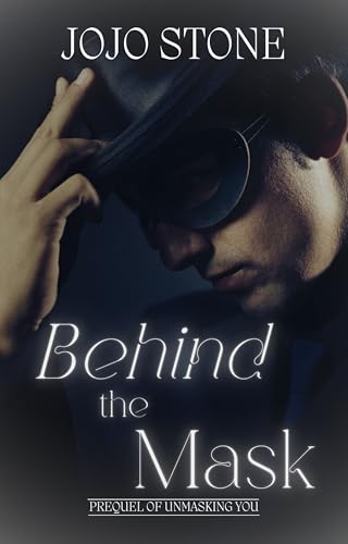 Behind The Mask: Prequel of Unmasking You (Hidden Hearts)