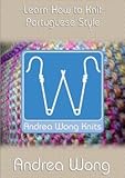 Andrea Wong Knits: Learn How to Knit Portuguese Style