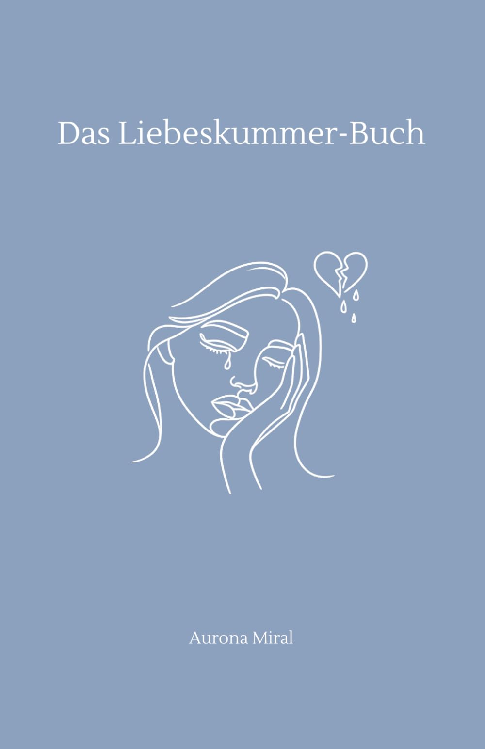 Das Liebeskummer-Buch: Wie du trotz Herzschmerz wieder Hoffnung, Selbstliebe & innere Ruhe findest