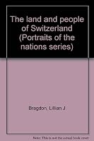 The Land And People Of Switzerland [ Portraits of the Nations Series] B0007DZJXI Book Cover
