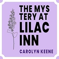 The Mystery at Lilac Inn Audiolibro Por Carolyn Keene, Becky Newman - foreword, Kori Gorman - foreword arte de portada