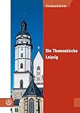 Die Thomaskirche Leipzig: Kirchenführer
